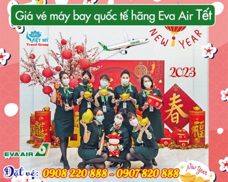 Giá vé máy bay quốc tế hãng Eva Air Tết 2023