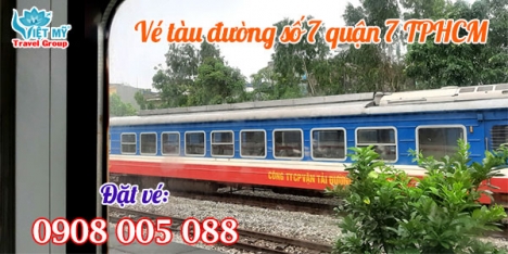 Vé tàu đường số 7 quận 7 TPHCM