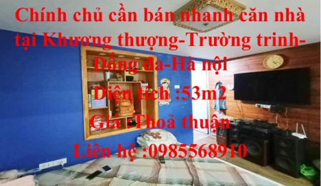 Chính chủ cần bán nhanh căn nhà tại Khương Thượng - Trường Chinh - Đống Đa – Hà Nội.