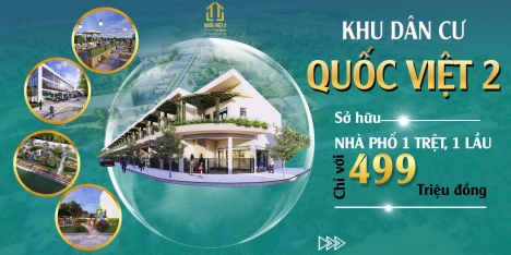 KHU DÂN CƯ QUỐC VIỆT - NƠI LÝ TƯỞNG ĐỂ AN CƯ LẬP NGHIỆP