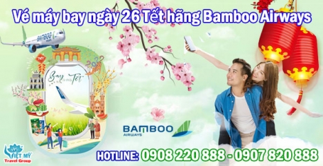 Vé máy bay ngày 26 Tết hãng Bamboo Airways