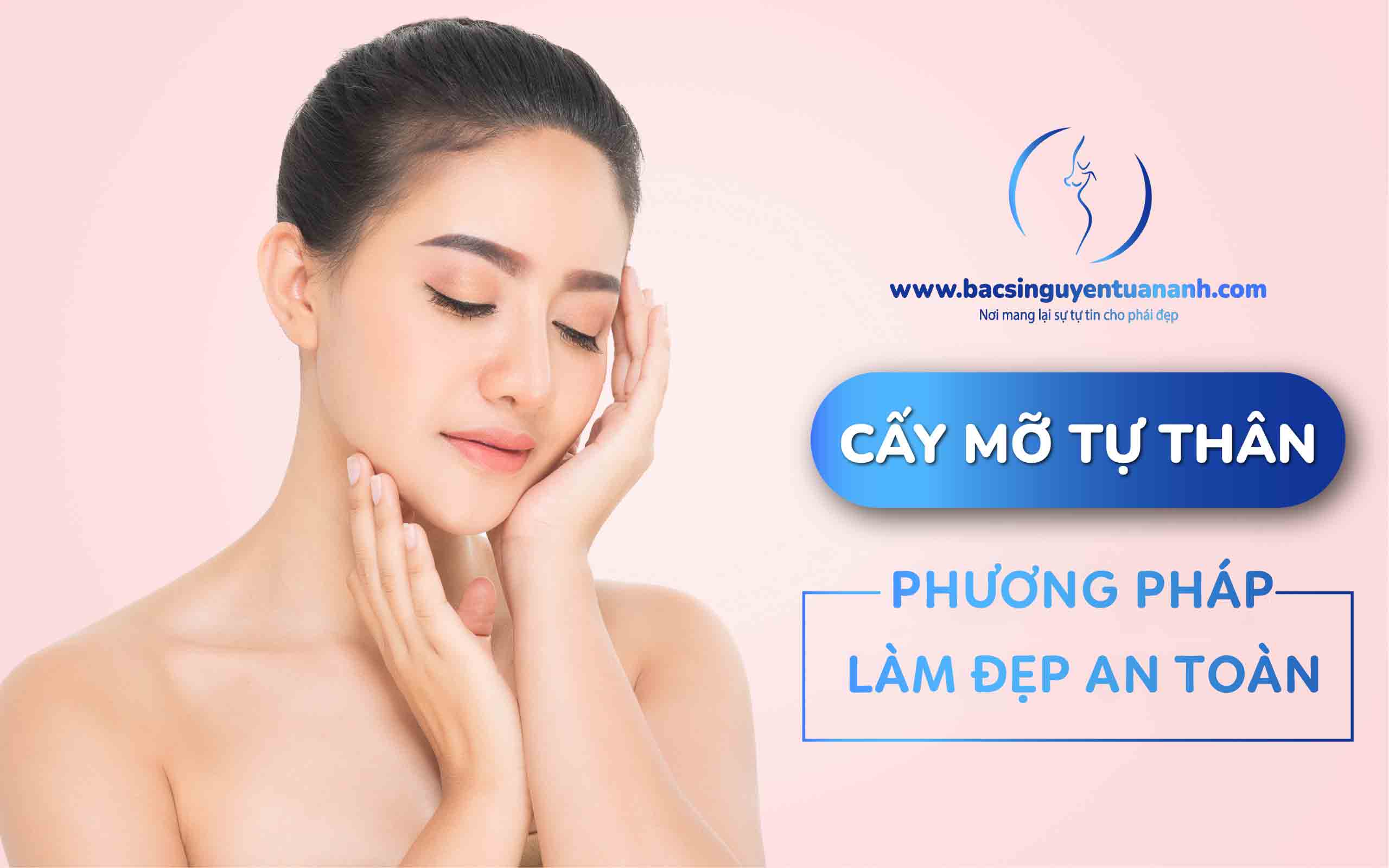 Bác Sĩ Thẩm Mỹ Nguyễn Tuấn Anh - Cấy mỡ tự thân là gì?