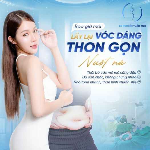 Bác Sĩ Thẩm Mỹ Nguyễn Tuấn Anh - Hút mỡ toàn thân