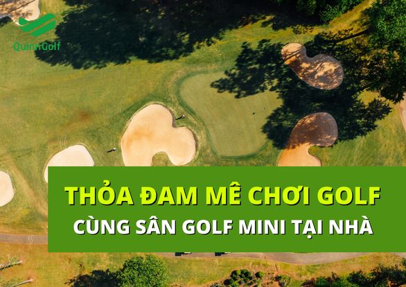 Thỏa đam mê chơi Golf cùng sân Golf mini tại nhà