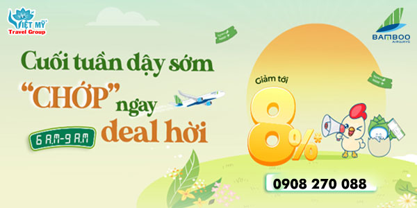 Săn ngay deal cuối tuần dậy sớm của Bamboo Airways