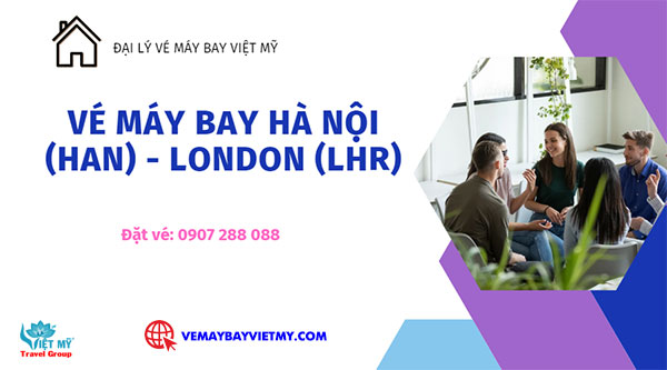 Vé máy bay Hà Nội (HAN) đi London (LHR) giá rẻ