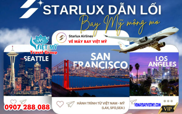 Starlux Airlines ưu đãi vé máy bay đi mỹ mộng mơ