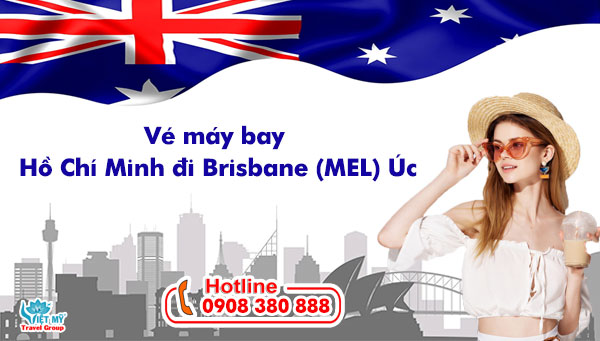Vé máy bay Hồ Chí Minh đi Brisbane (mel) úc giá rẻ