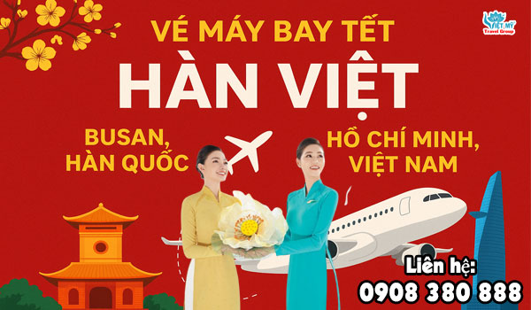 Vé máy bay Tết Hàn Việt từ Busan Hàn Quốc về Hồ Chí Minh Việt Nam