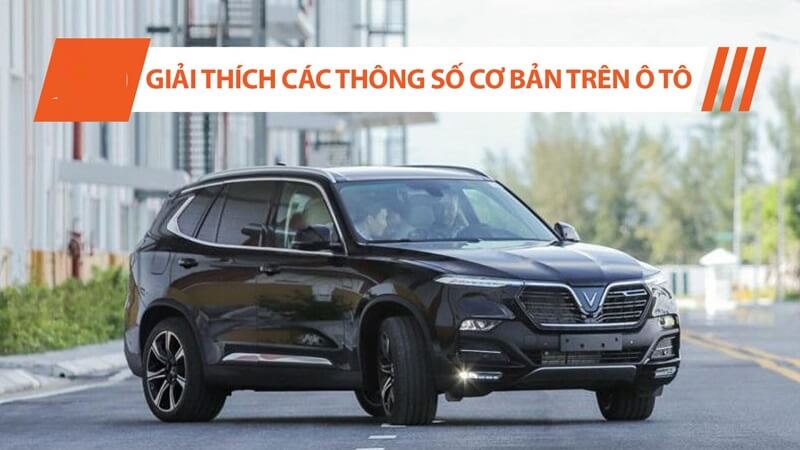 Những thông số quan trọng trên ô tô bạn cần biết