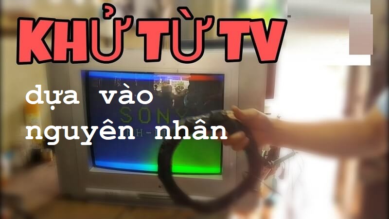 Một số nguyên nhân lý giải vì sao tivi lại bị nhiễm từ