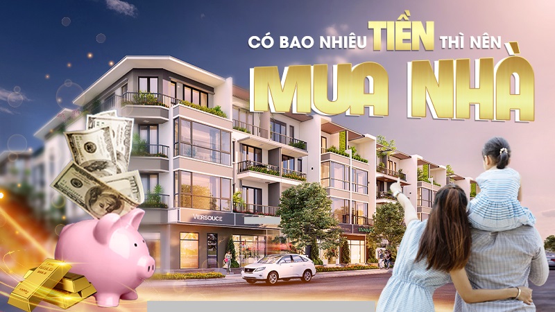 Nên mua nhà khi có bao nhiêu tiền