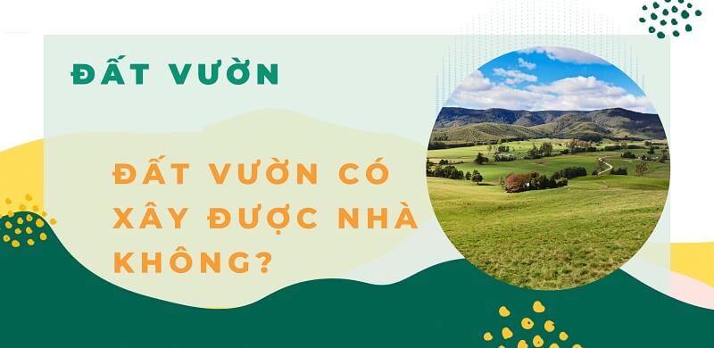 Đất vườn có được dùng để xây nhà không