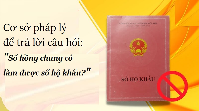 Dựa vào đâu để trả lời câu hỏi sổ hồng chung có làm được hộ khẩu hay không?