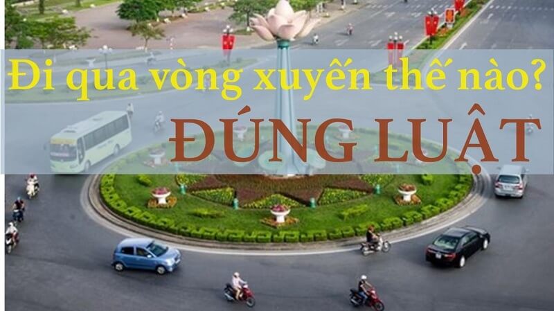 Cách đi vào vòng xuyến đúng luật
