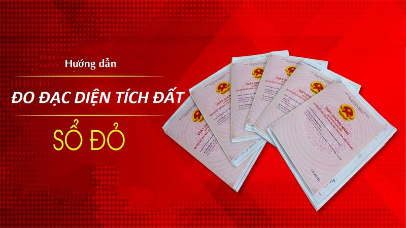 Các bước tiến hành giúp đo đất hiệu quả trên sổ đỏ