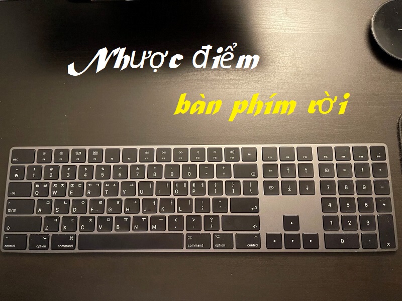 Dùng bàn phím rời cho máy tính xách tay có nhược điểm là gì