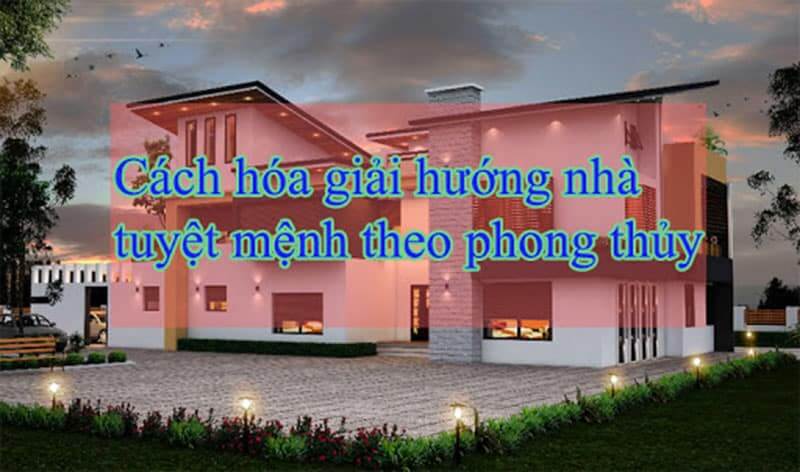 Hóa giải hướng nhà tuyệt mệnh