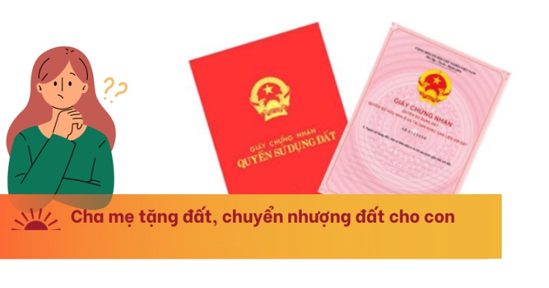 Điều kiện để bố mẹ chuyển nhượng đất cho con