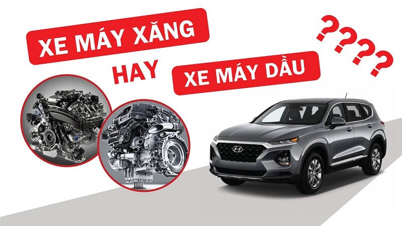 Nên mua ô tô máy dầu hay máy xăng