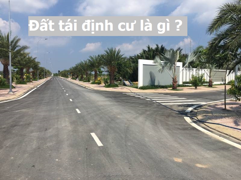 Đất tái định cư là gì?