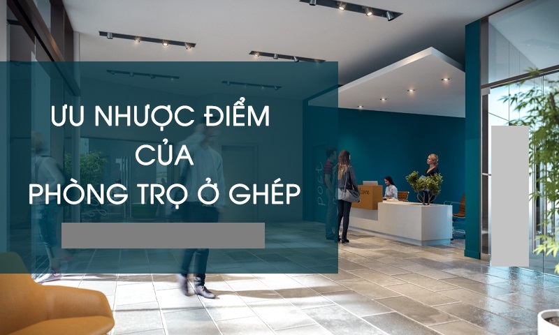 Ưu nhược điểm ở trọ chung