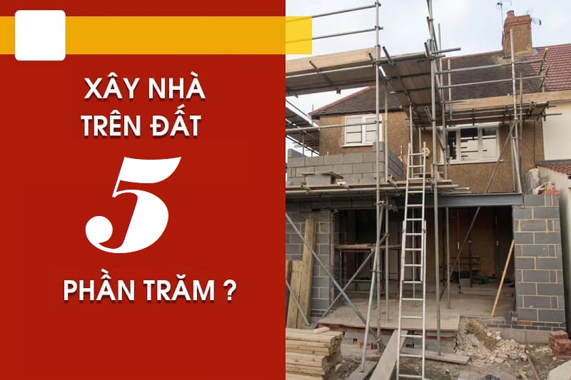 Không được phép xây nhà trên đất 5 phần trăm