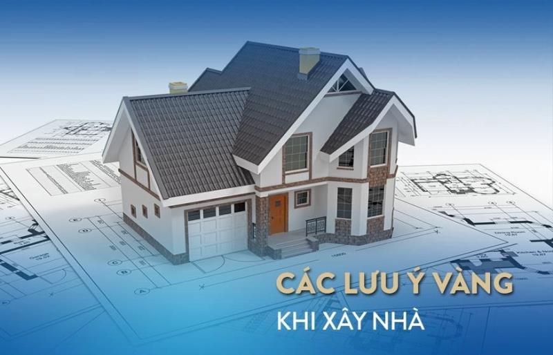 Xây nhà cần lưu ý gì và những điều bạn cần biết