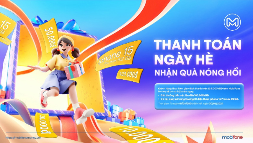 Thanh toán ngày hè, nhận quà nóng hỏi trên MobiFone Money