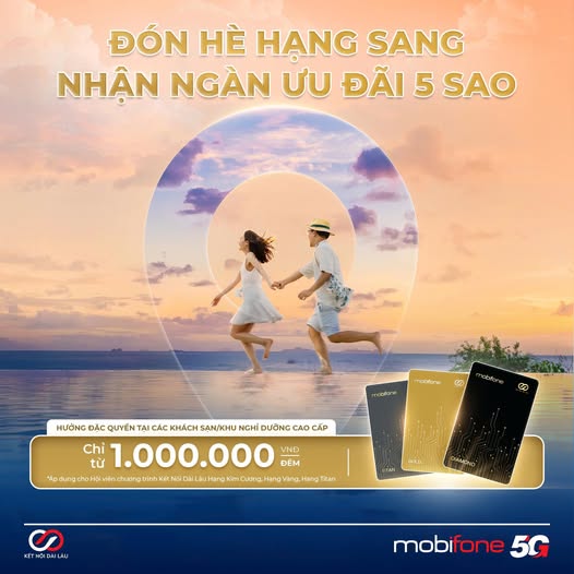 MobiFone tặng ưu đãi nghỉ dưỡng hè 2025 siêu HOT cho HV KNDL