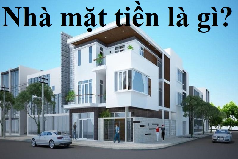 Nhà mặt tiền là gì? Bí quyết lựa chọn nhà mặt tiền hợp phong thủy