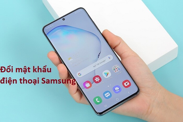 Hướng dẫn cách thay đổi mật khẩu điện thoại Samsung chi tiết nhất