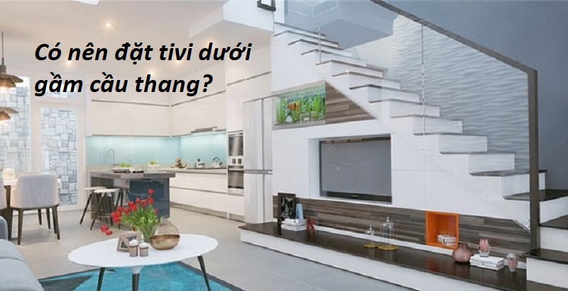 Giải đáp thắc mắc có nên để tivi dưới gầm cầu thang hay không?