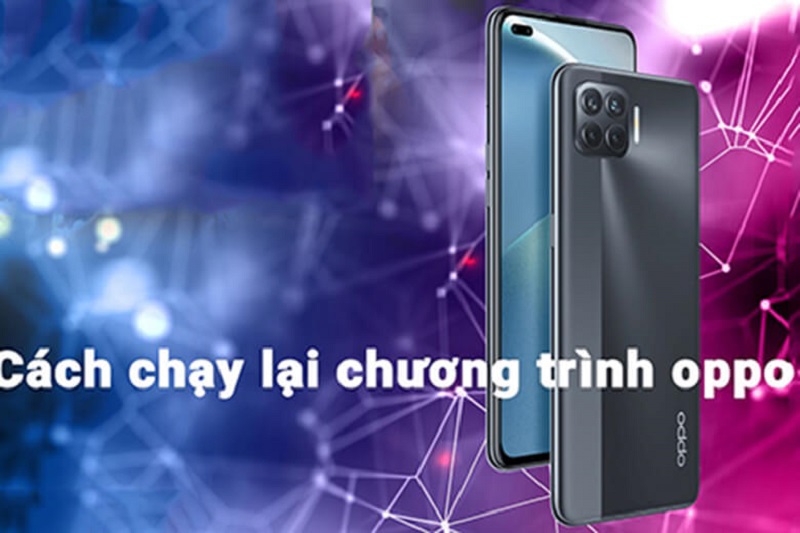 Hướng dẫn bạn đọc cách chạy lại chương trình điện thoại Oppo