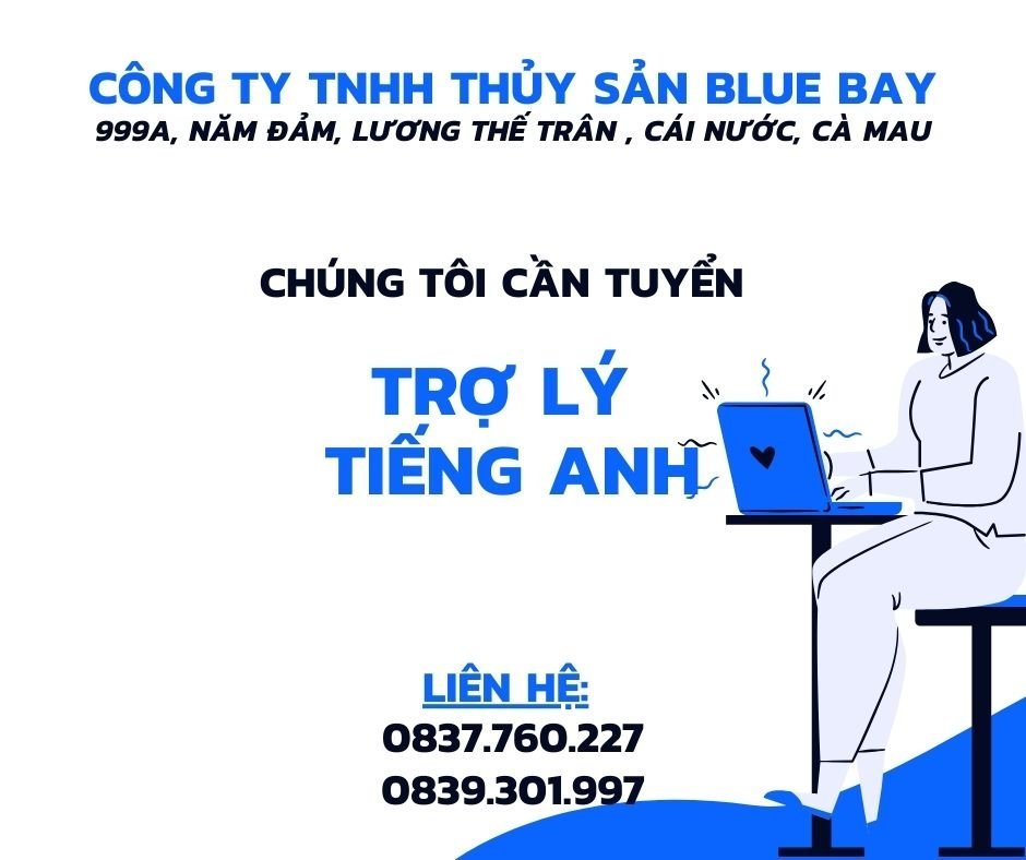 Cty Thủy Sản Blue Bay Cà Mau tuyển Trưởng Phòng R-D và Sale, trợ lý