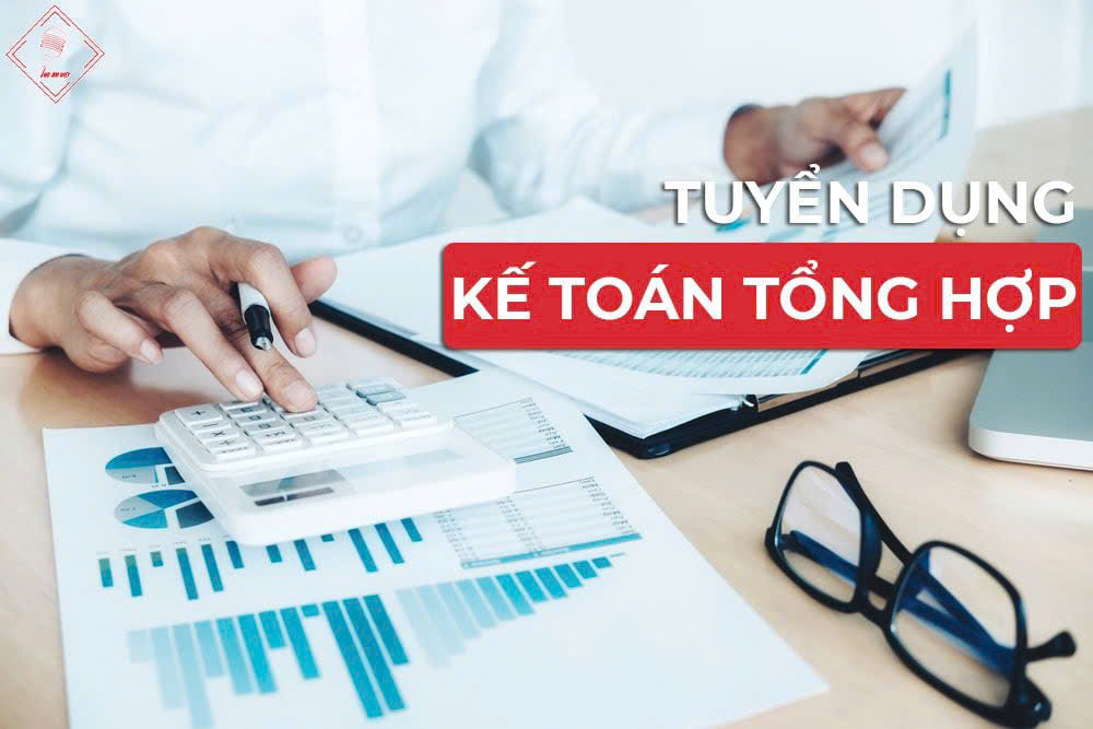 Cần tuyển Nam Nữ kết toán tổng hơp có kinh nghiệm đi làm ngay